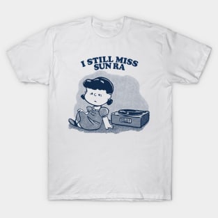 I Still Miss Sun Ra ••••• Vinyl Collector Fan Design T-Shirt